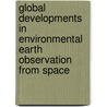 Global Developments in Environmental Earth Observation from Space by Unknown