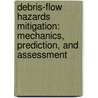 Debris-Flow Hazards Mitigation: Mechanics, Prediction, and Assessment door Onbekend