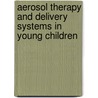 Aerosol therapy and delivery systems in young children door H.M. Janssens