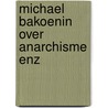 Michael bakoenin over anarchisme enz door A. Lehning