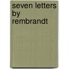 Seven letters by rembrandt door Joel Gerson