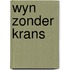 Wyn zonder krans