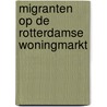 Migranten op de rotterdamse woningmarkt by Jos Koster