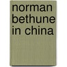 Norman bethune in china door Onbekend