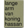 Lange arm van koning hassan door Onbekend