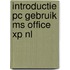 Introductie PC Gebruik MS Office XP NL