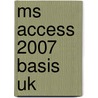 MS Access 2007 Basis UK door Broekhuis Publishing