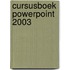 Cursusboek Powerpoint 2003