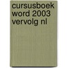 Cursusboek Word 2003 vervolg NL door Onbekend