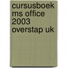 Cursusboek MS Office 2003 Overstap UK door Onbekend