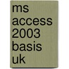 MS Access 2003 Basis UK by Broekhuis Publishing