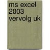 MS Excel 2003 Vervolg UK by Broekhuis Publishing