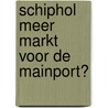 Schiphol Meer markt voor de mainport? by Vrom-raad