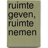 Ruimte geven, ruimte nemen by Vrom-raad