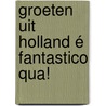 Groeten uit Holland é fantastico qua! by Vrom-raad