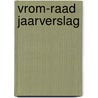 VROM-raad Jaarverslag by Vrom-raad