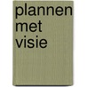 Plannen met visie door Onbekend