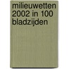 Milieuwetten 2002 in 100 bladzijden by J.H.G. van den Broek