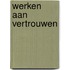 Werken aan vertrouwen