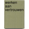 Werken aan vertrouwen door H. Klamer