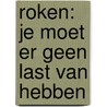 Roken: je moet er geen last van hebben by G. Dolsma