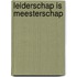 Leiderschap is meesterschap