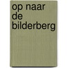 Op naar de Bilderberg door P.H.A. Klep