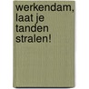 Werkendam, laat je tanden stralen! door M.M. Bergmans