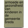 Armoede en gezondheid van kinderen in de gemeente Breda door M.C. Rots-de Vries