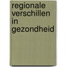Regionale verschillen in gezondheid door P.C.W. van den Hoogen