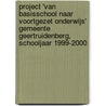 Project 'van basisschool naar voortgezet onderwijs' gemeente Geertruidenberg, schooljaar 1999-2000 door M.C. Rots-de Vries