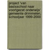 Project 'van basisschool naar voortgezet onderwijs' gemeente Drimmelen, schooljaar 1999-2000 door M.C. Rots-de Vries