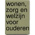 Wonen, zorg en welzijn voor ouderen