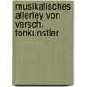 Musikalisches allerley von versch. tonkunstler door Onbekend