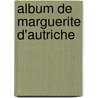 Album de Marguerite d'Autriche door M. Picker