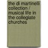 The Di Martinelli collection / Musical life in the Collegiate churches