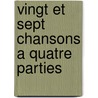 Vingt et sept chansons a quatre parties door Onbekend