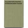 Muziekinstrumenten middeleeuwen-barok door Snellings