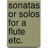 Sonatas or solos for a flute etc. door Loeillet
