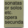 Sonatas or solos etc. opera secunda door Loeillet