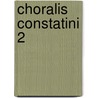 Choralis constatini 2 door Richard E. Isaac