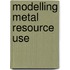 Modelling metal resource use