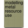 Modelling metal resource use by D.P. van Vuuren