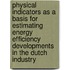 Physical indicators as a basis for estimating energy efficiency developments in the Dutch industry