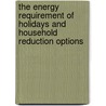 The energy requirement of holidays and household reduction options door M. van den Berg
