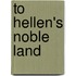 To hellen's noble land