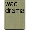 Wao drama door Blyham