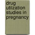 Drug utilzation studies in pregnancy