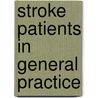 Stroke patients in general practice by J. Schuling