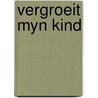Vergroeit myn kind by Derkwillem Visser